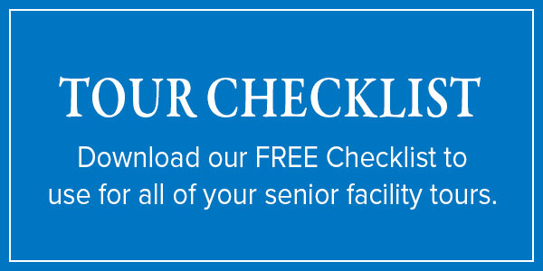 Tour Checklist - Download our FREE Checklist touse for all of your senior facility tours.